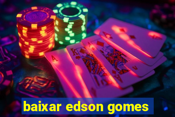 baixar edson gomes